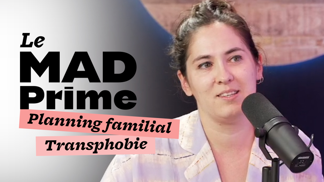 Vague de haine transphobe contre le Planning familial : le MadPrime décrypte la polémique